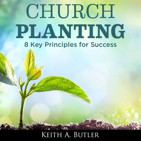 Church Planting: 8 Key Principles for Planting a New Church