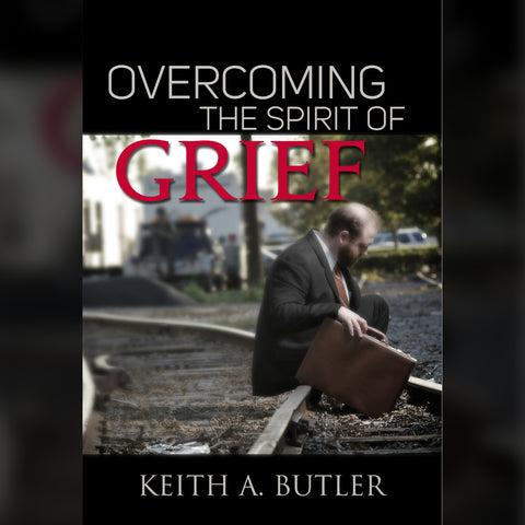 Overcoming The Spirit Of Grief