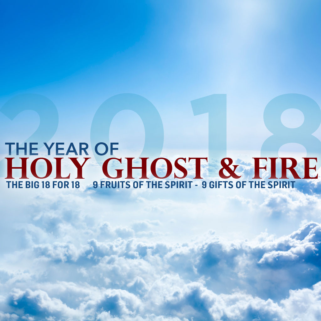 2018: The Year of Holy Ghost & Fire